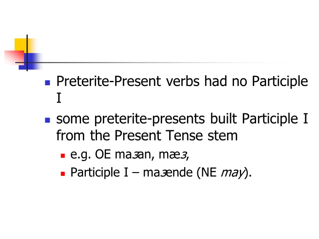 Preterite-Present verbs had no Participle I some preterite-presents built Participle I from the Present